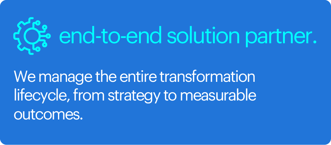 end-to-end solution partner.